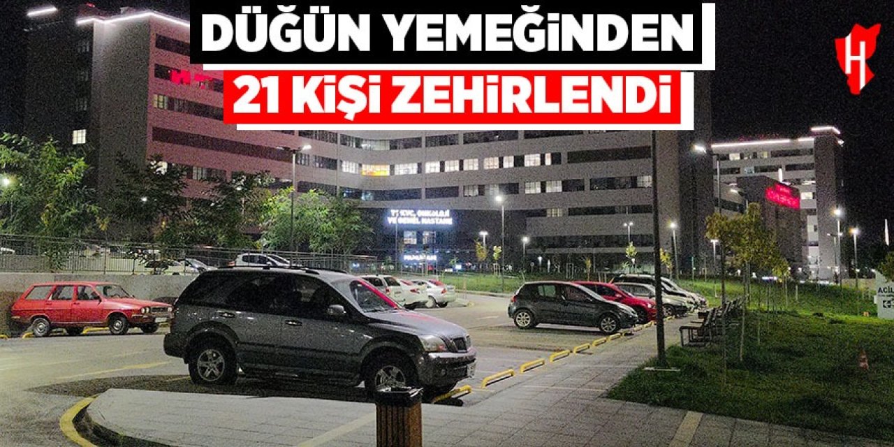 Düğün yemeğinden 21 kişi zehirlendi