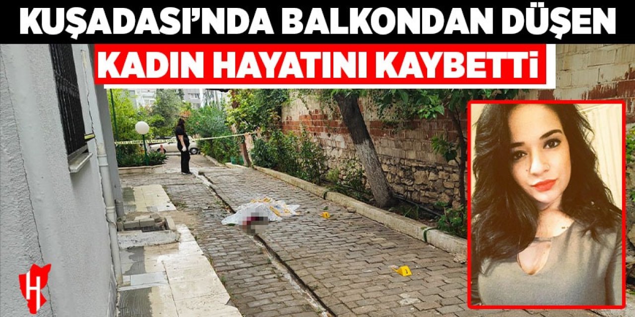 Kuşadası'nda balkondan düşen kadın hayatını kaybetti