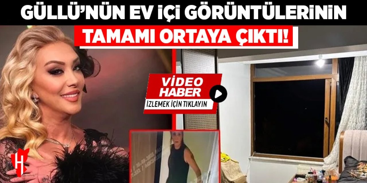 Güllü'nün ev içi görüntülerinin tamamı ortaya çıktı!