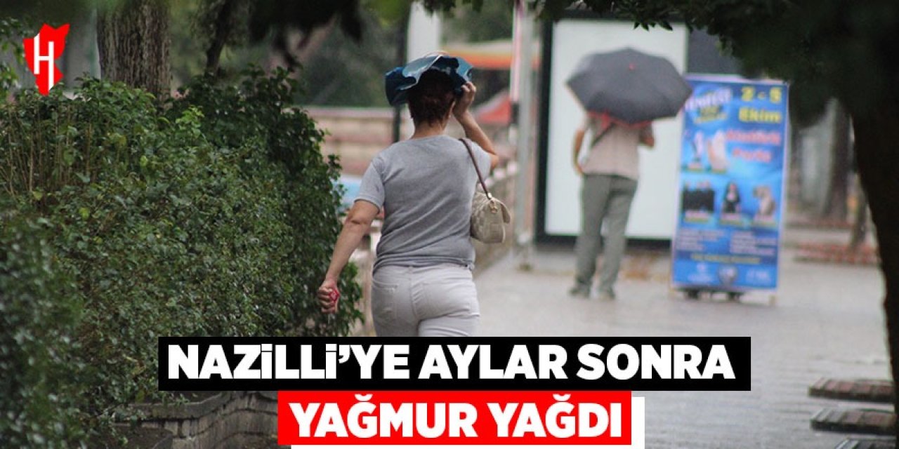 Nazilli'ye yağmur yağdı