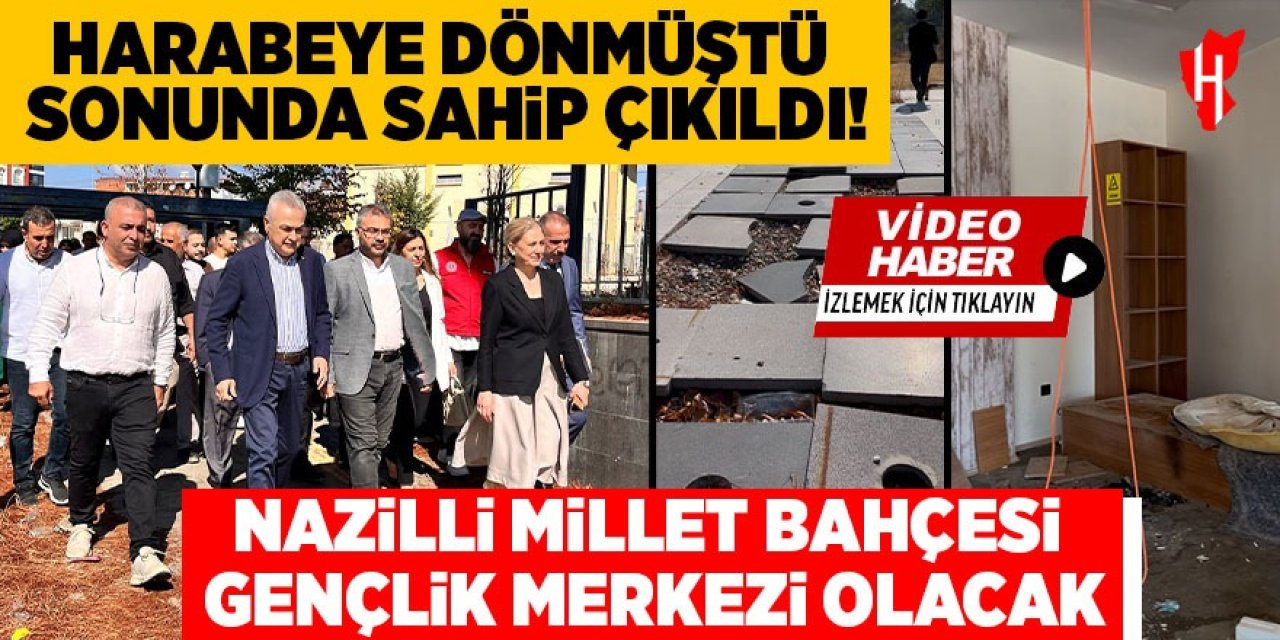 Harabeye dönmüştü, sonunda sahip çıkıldı! Nazilli Millet Bahçesi, Gençlik Merkezi olacak