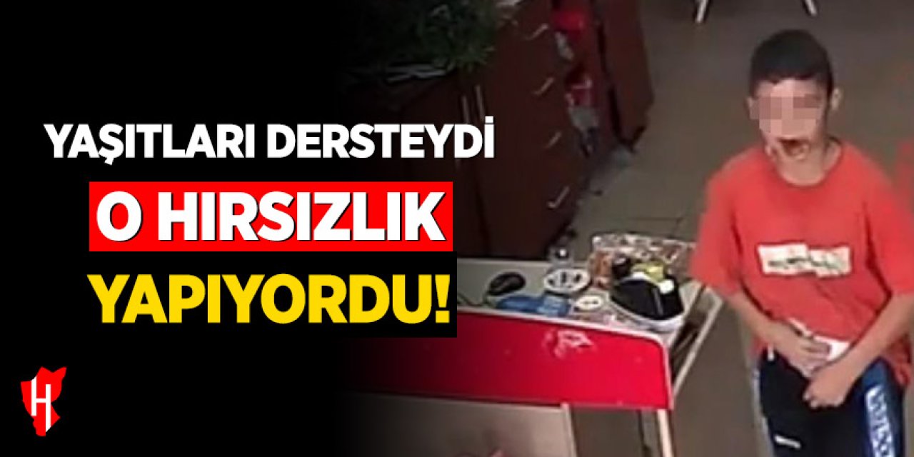 Yaşıtları dersteydi, o hırsızlık yapıyordu!