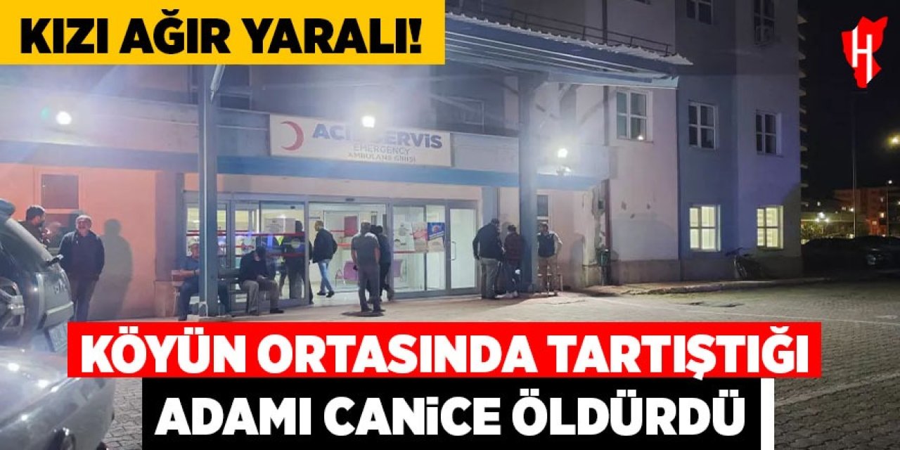Köyün ortasında tartıştığı adamı canice öldürdü, kızı ağır yaralı