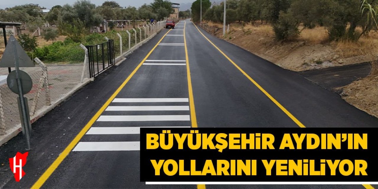 Büyükşehir Aydın’ın yollarını yeniliyor
