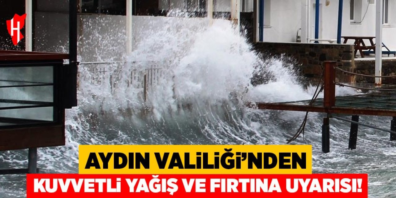 Aydın Valiliği’nden kuvvetli yağış ve fırtına uyarısı
