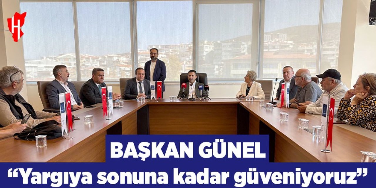 Başkan Günel: "Yargıya sonuna kadar güveniyoruz"