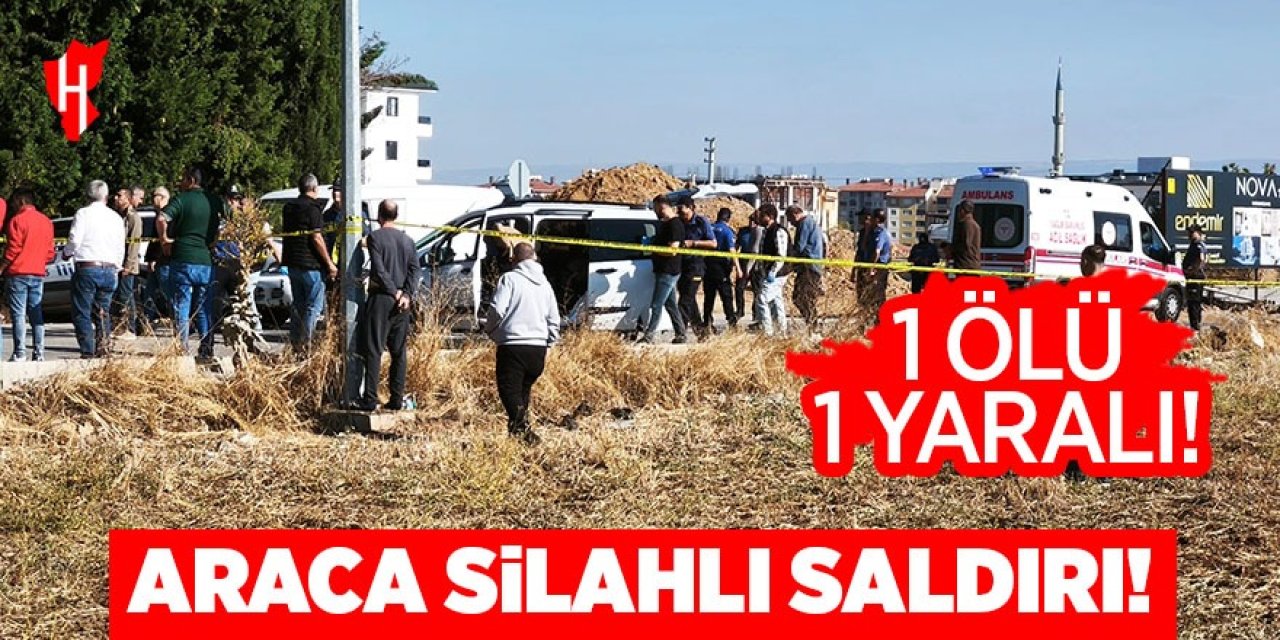 Araca silahlı saldırı: 1 ölü, 1 yaralı