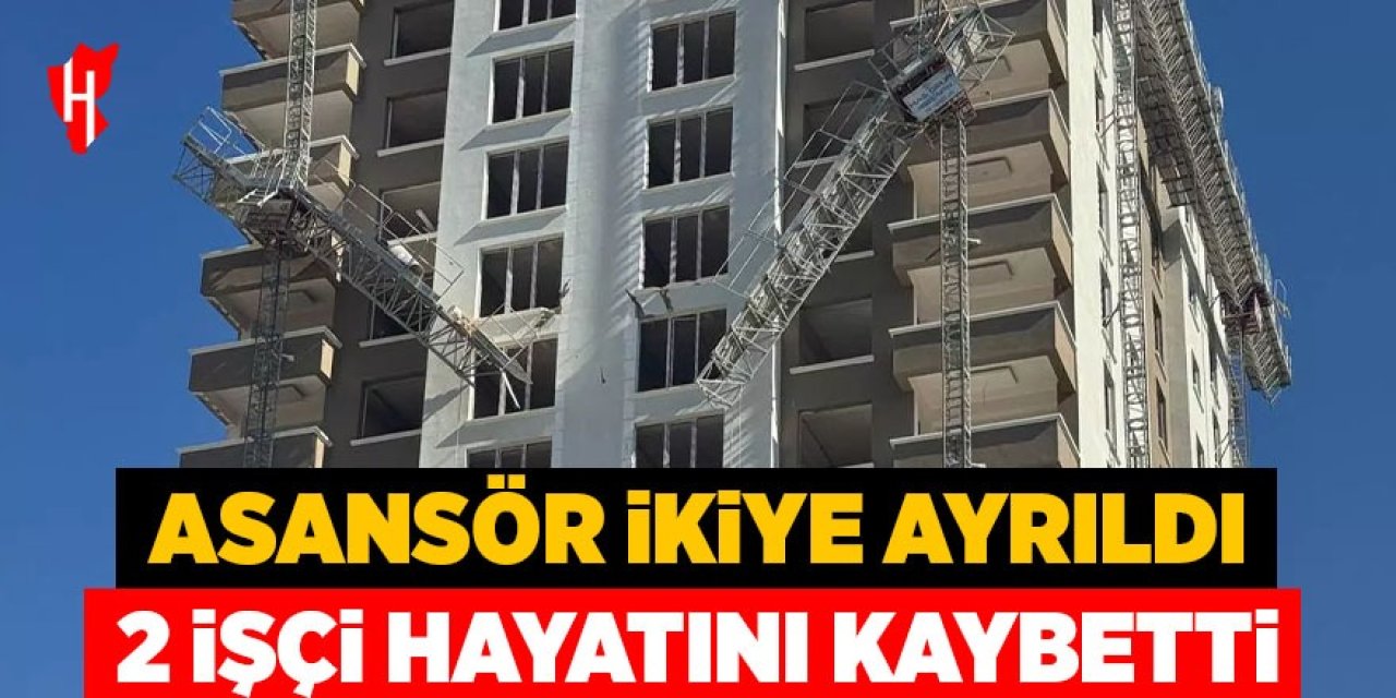 Asansör ikiye ayrıldı: 2 işçi hayatını kaybetti