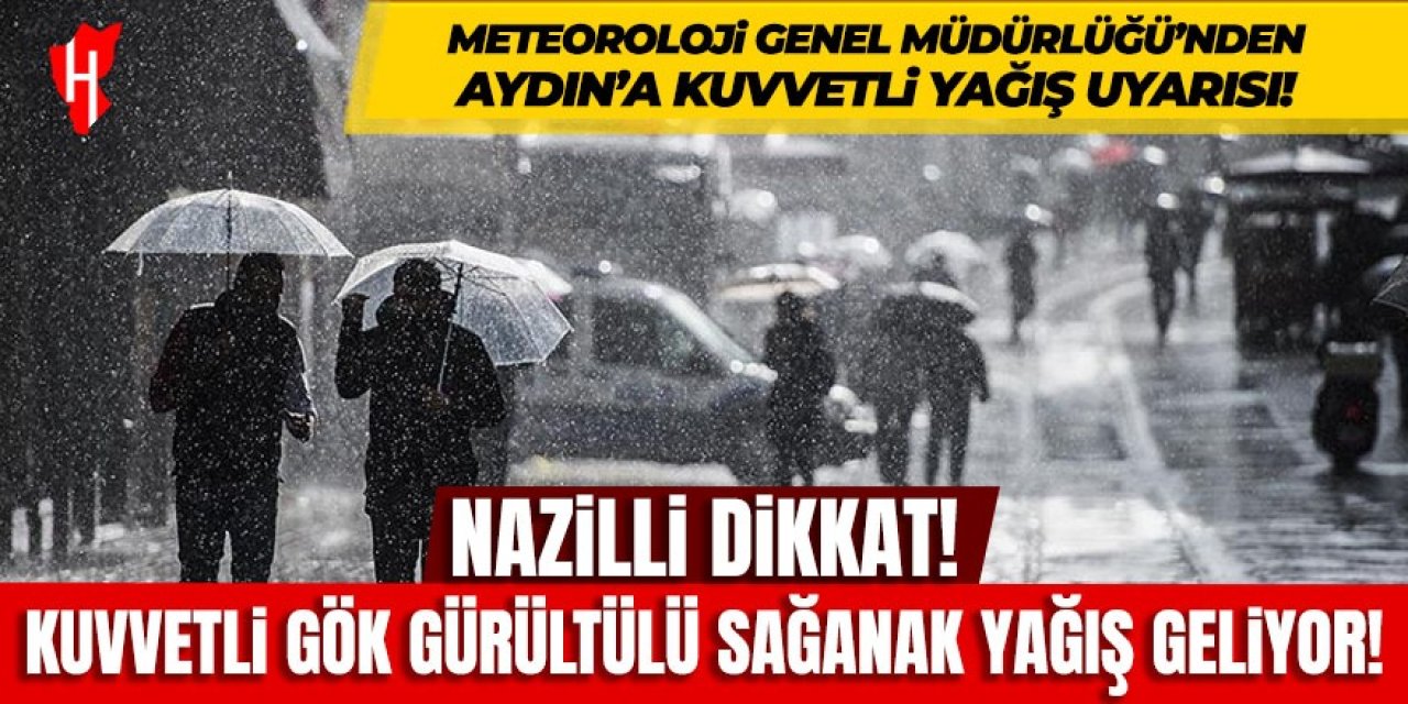 Nazilli dikkat: Siklon dalgası kapıda! Meteoroloji'den kuvvetli yağış uyarısı!