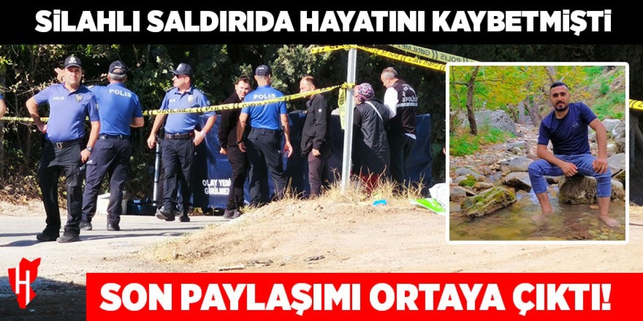 Silahlı saldırıda ölen mermer ustasının son paylaşımı ortaya çıktı