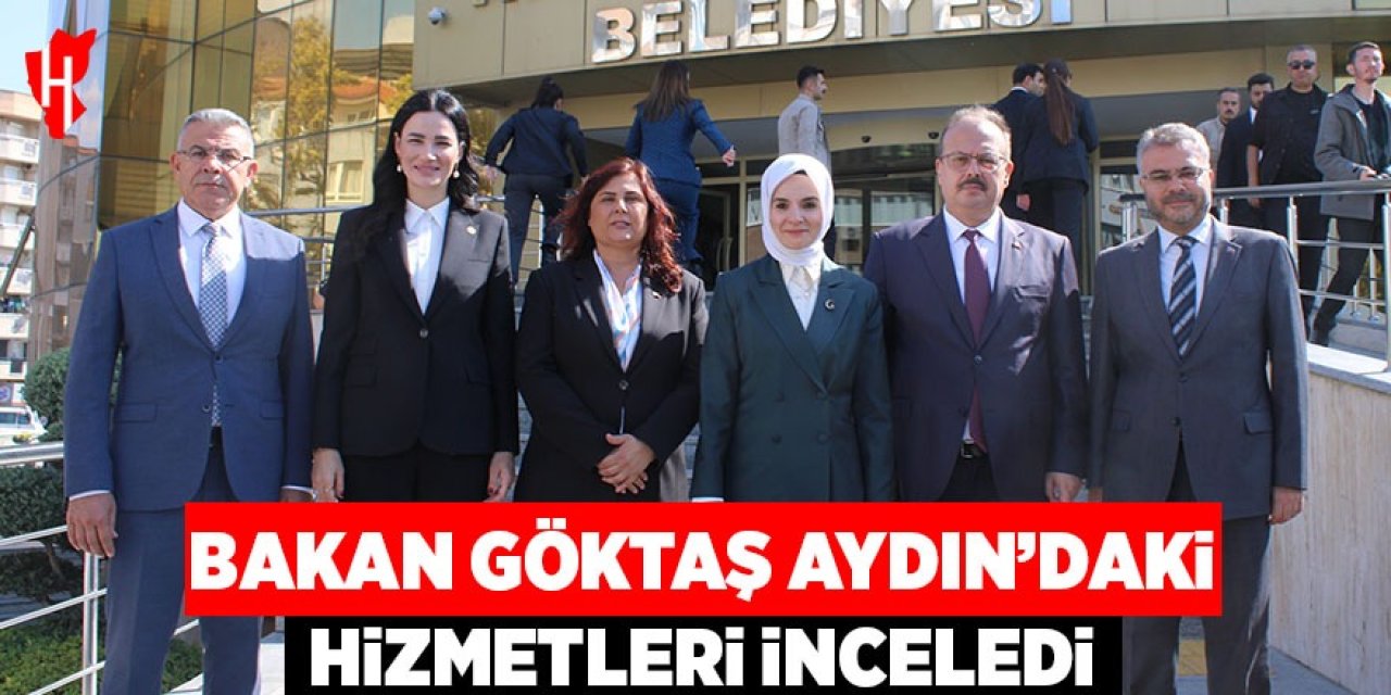 Bakan Göktaş, Aydın'daki hizmetleri inceledi