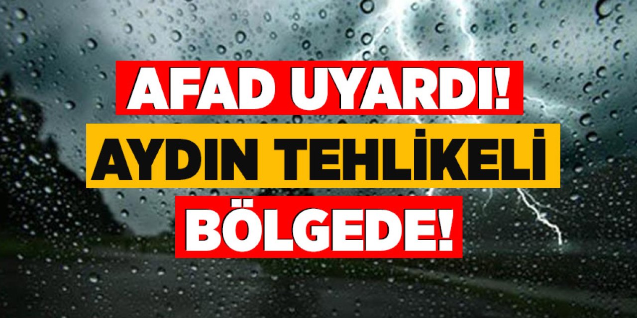 Aydın için AFAD'dan kritik uyarı