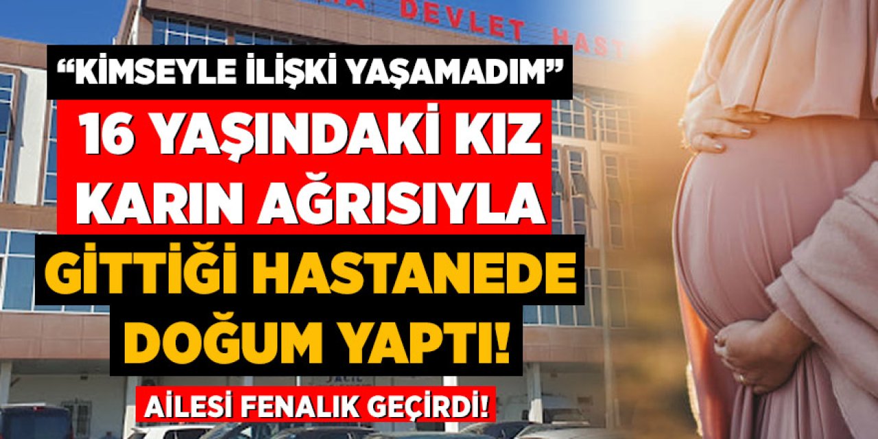 Gerçek hastanede ortaya çıktı: 16 yaşındaki kız doğum yaptı