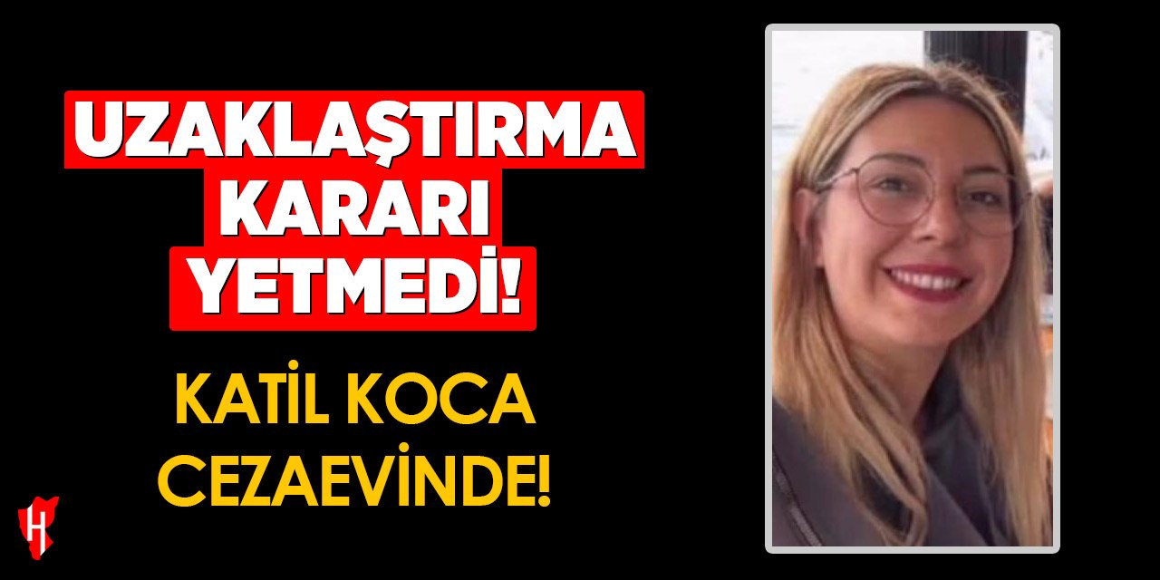Uzaklaştırma kararına rağmen eşini öldüren koca tutuklandı