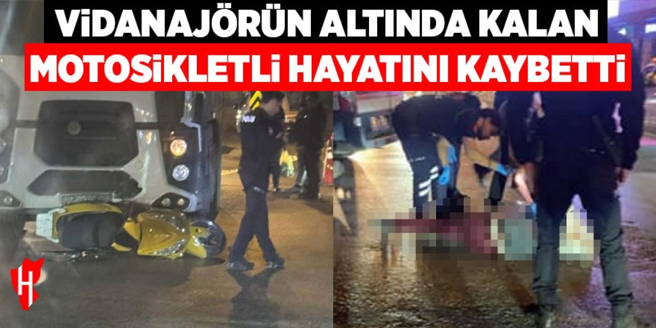Vidanjörün altında kalan motosiklet sürücüsü hayatını kaybetti