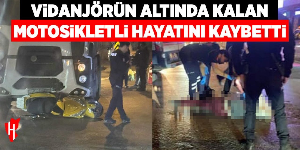 Vidanjörün altında kalan motosiklet sürücüsü hayatını kaybetti