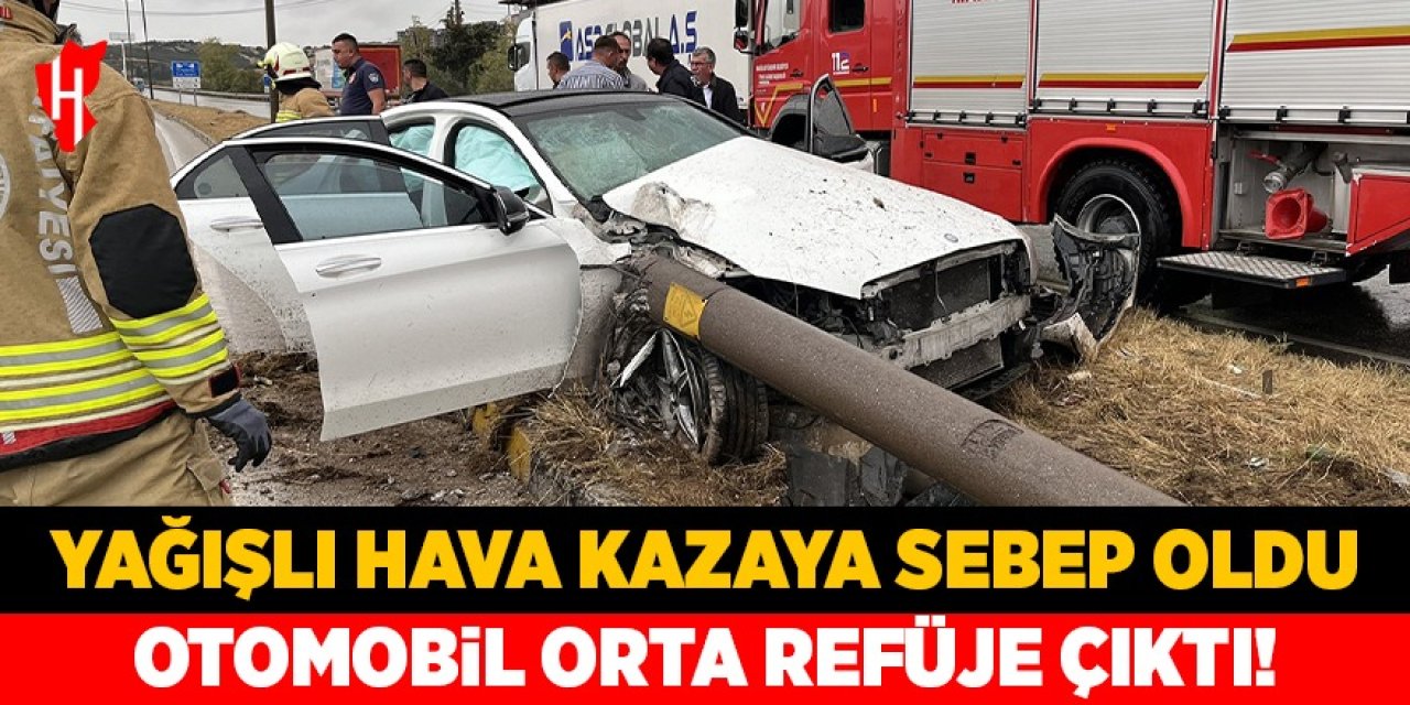 Yağışlı hava kazaya sebep oldu: Otomobil orta refüje çıktı