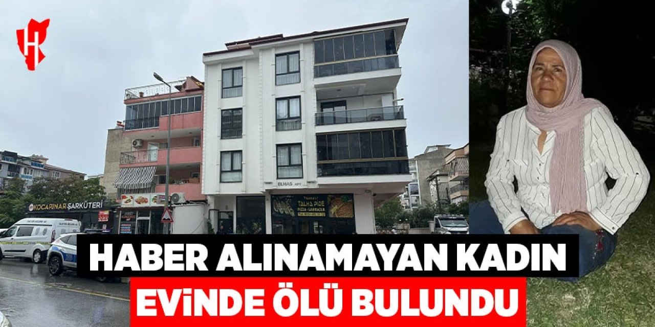 Haber alınamayan kadın evinde ölü bulundu