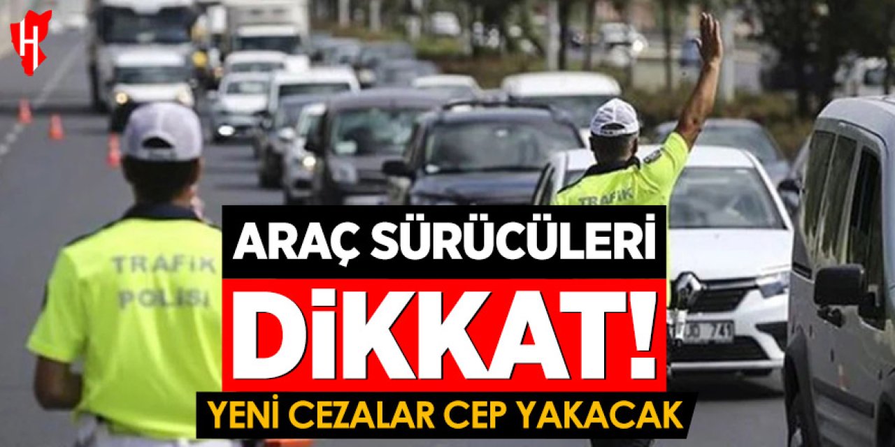 Yeni trafik cezaları cep yakacak!