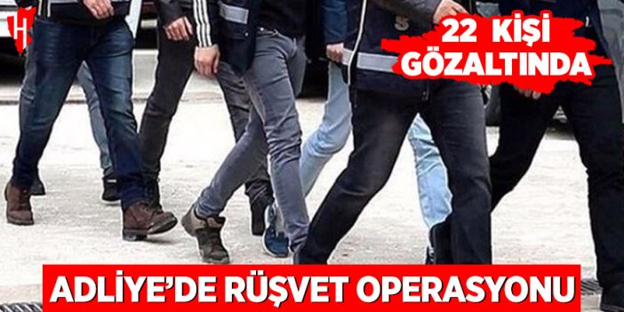 Sungurlu Adliyesinde rüşvet operasyonu: 22 gözaltı