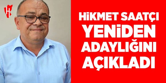 Hikmet Saatçı yeniden aday!