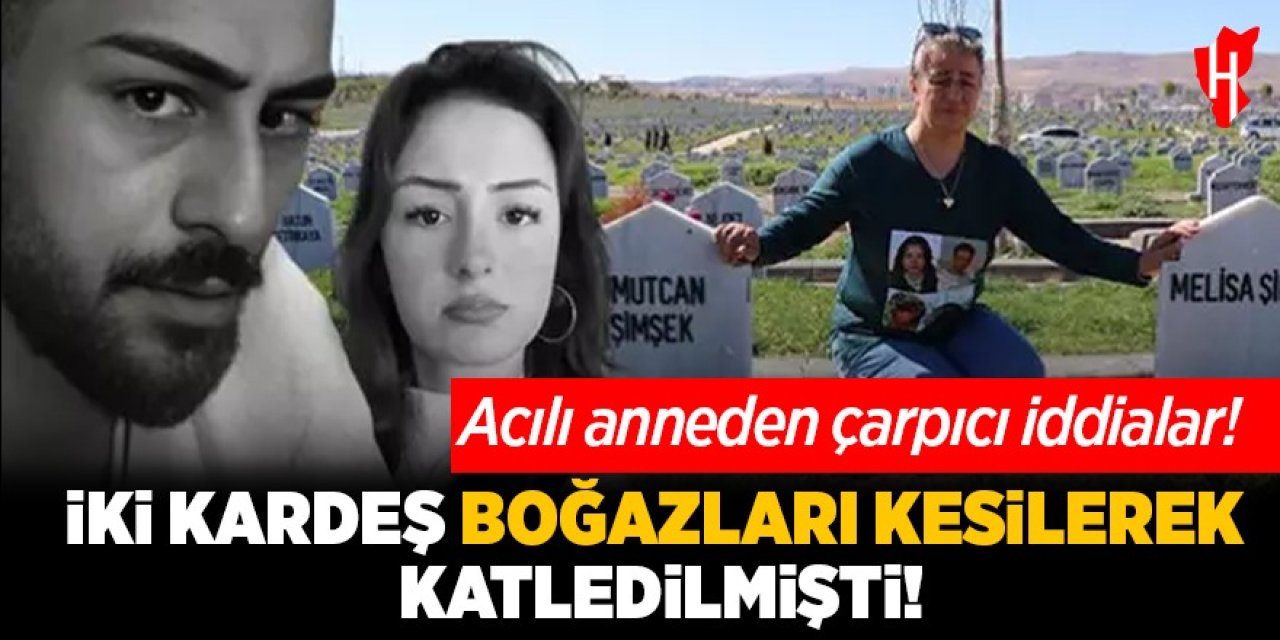 İki kardeş vahşice katledilmişti: Acılı anneden çarpıcı iddialar!