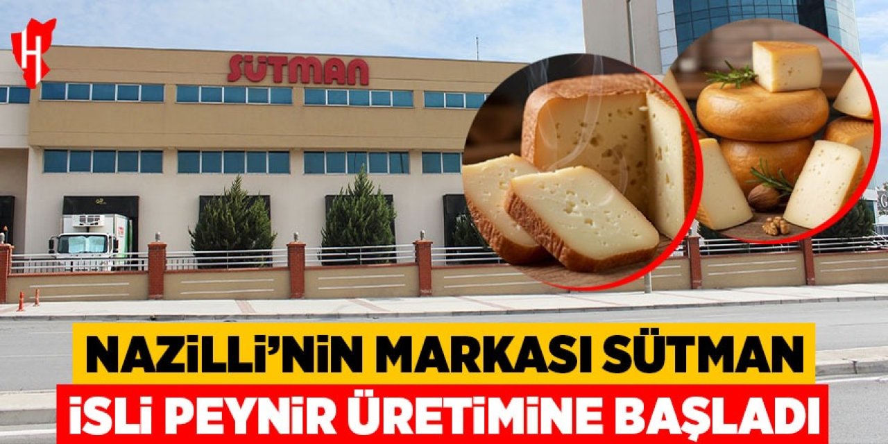 Nazilli’nin markası Sütman “İsli Peynir” üretimine başladı