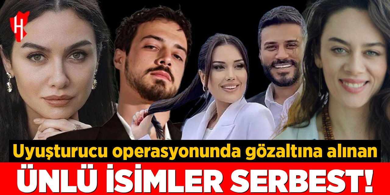 Uyuşturucu operasyonunda: Ünlü isimler serbest bırakıldı