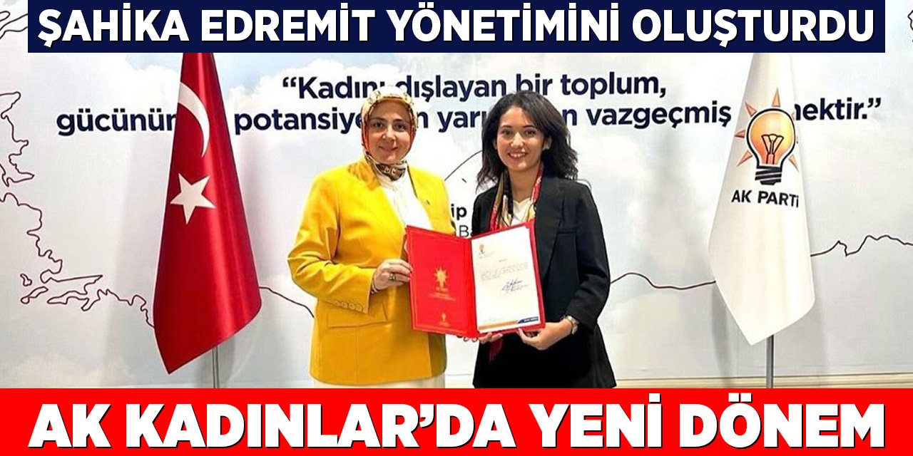 AK Kadınlar'da yeni dönem: Şahika Edremit yönetimini oluşturdu