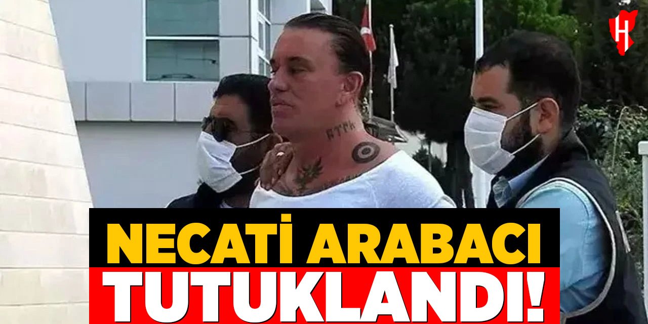 Suç örgütü elebaşı Necati Arabacı tutuklandı