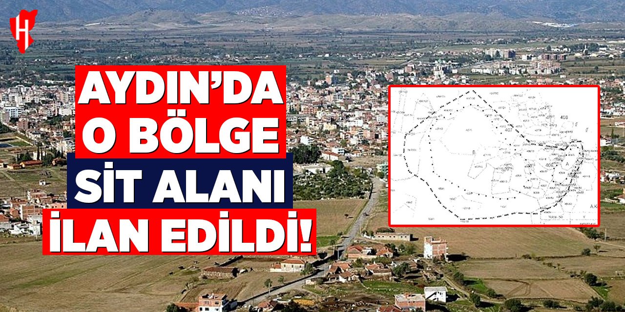Aydın’da o bölge sit alanı ilan edildi! Karar Resmi Gazete’de yayımlandı