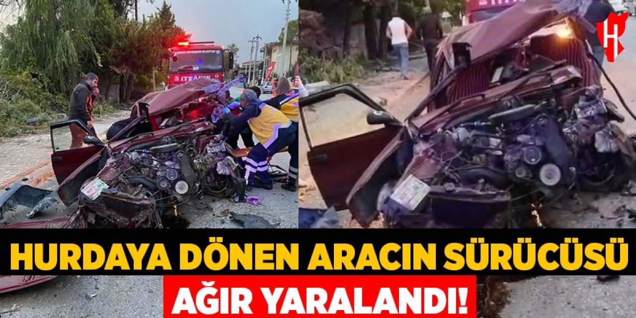 Hurdaya dönen aracın sürücüsü ağır yaralandı