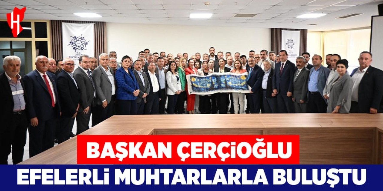 Başkan Çerçioğlu Efelerli muhtarlarla buluştu