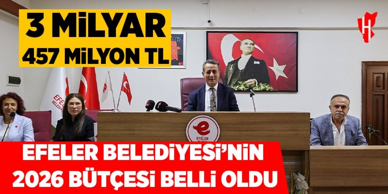 Efeler Belediyesi’nin 2026 bütçesi belli oldu: 3 milyar 457 milyon TL