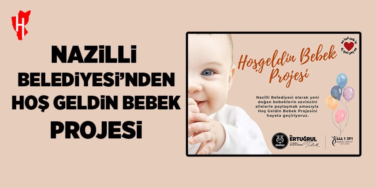 Nazilli Belediyesi 'Hoş Geldin Bebek' projesini hayata geçiriyor