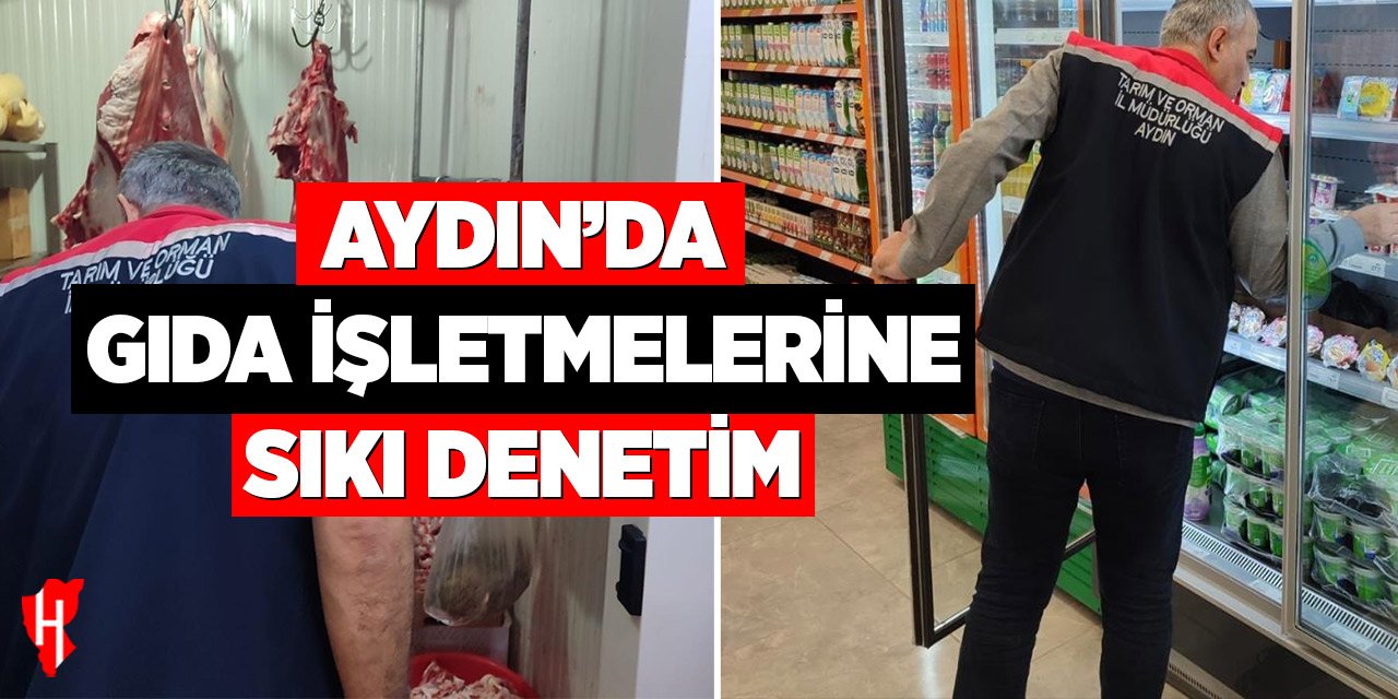 Aydın'da gıda işletmelerine sıkı denetim