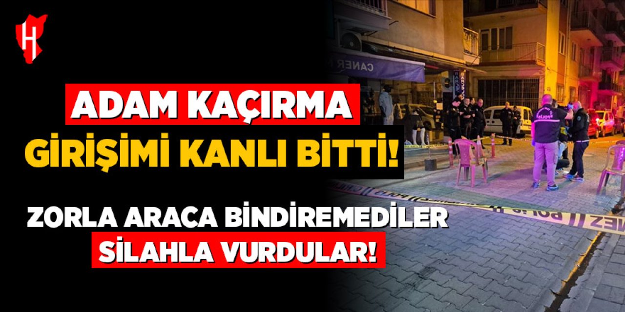 Aydın'da adam kaçırma girişimi kanlı bitti