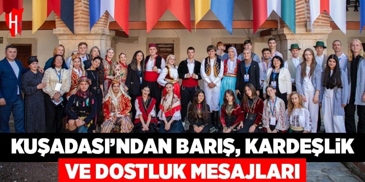 Kuşadası'ndan dünyaya barış, kardeşlik ve dostluk mesajları