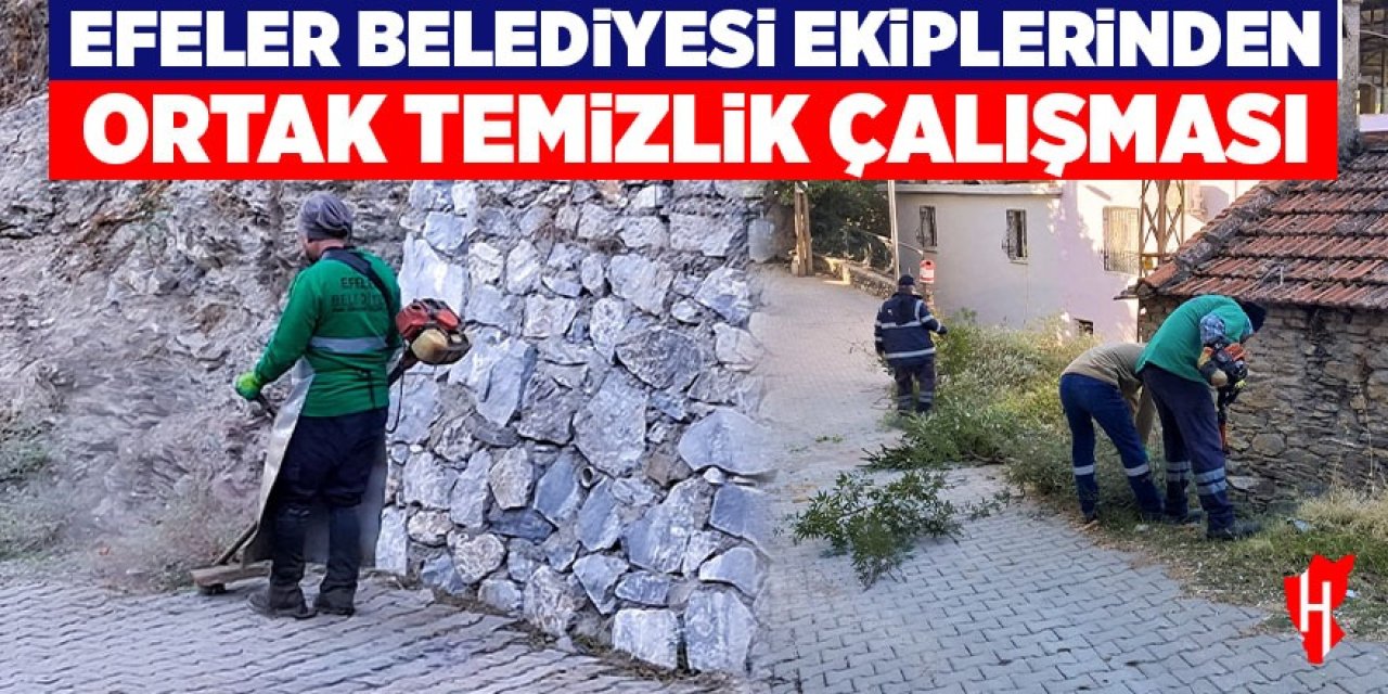 Efeler Belediyesi ekiplerinden ortak temizlik çalışması