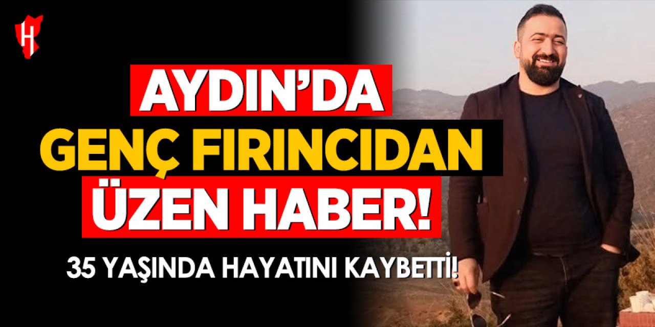 35 Yaşındaki Fırıncı Celal Danış Hayatını Kaybetti
