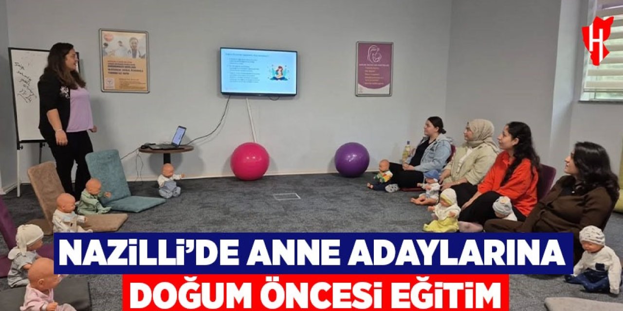 Nazilli’de anne adaylarına doğum öncesi eğitim