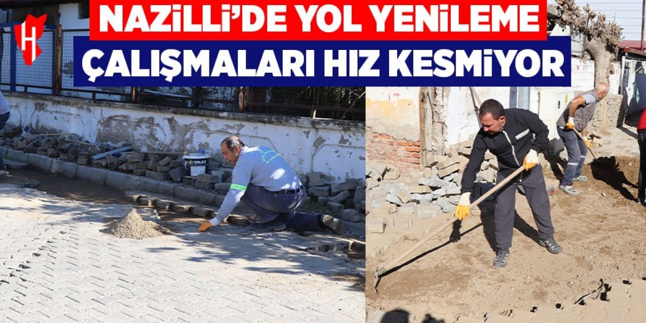 Aşağı Nazilli’de yol yenileme çalışmalarına hız verildi