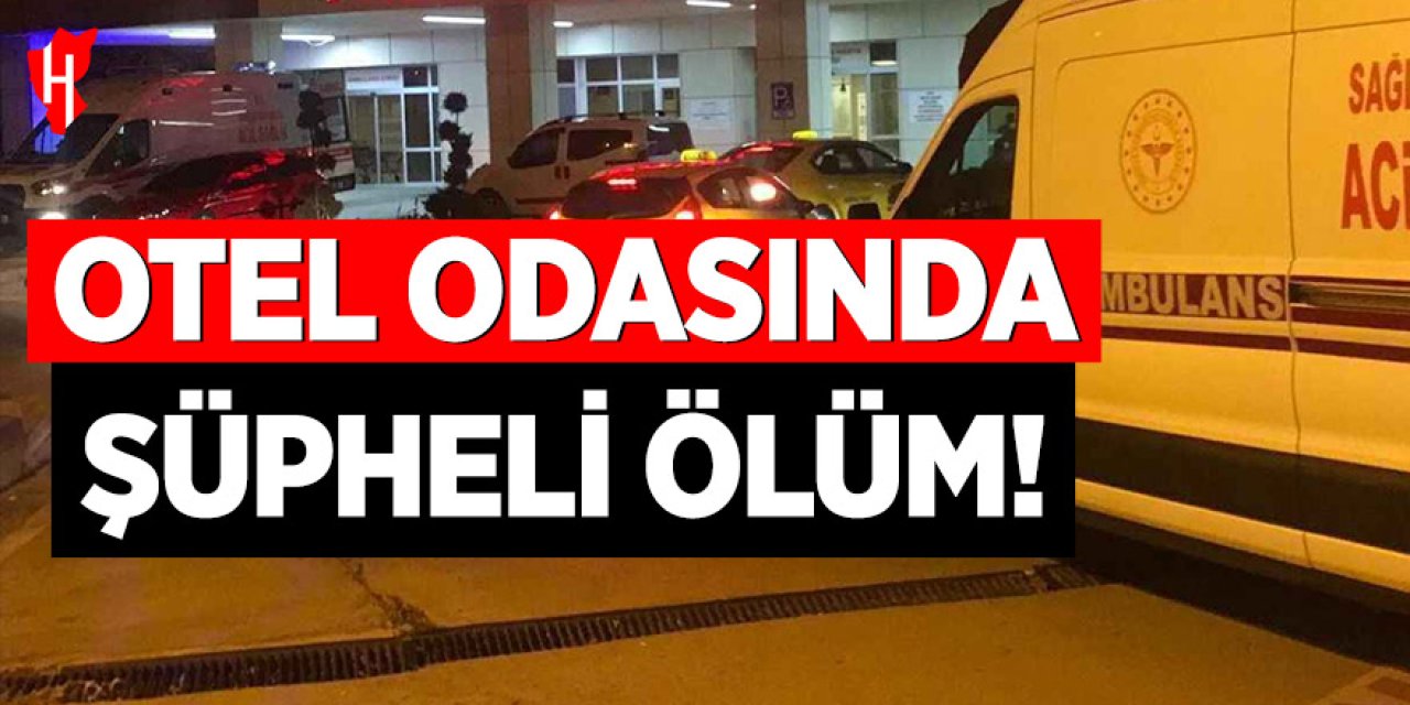 Aydın'da otel odasında şüpheli ölüm
