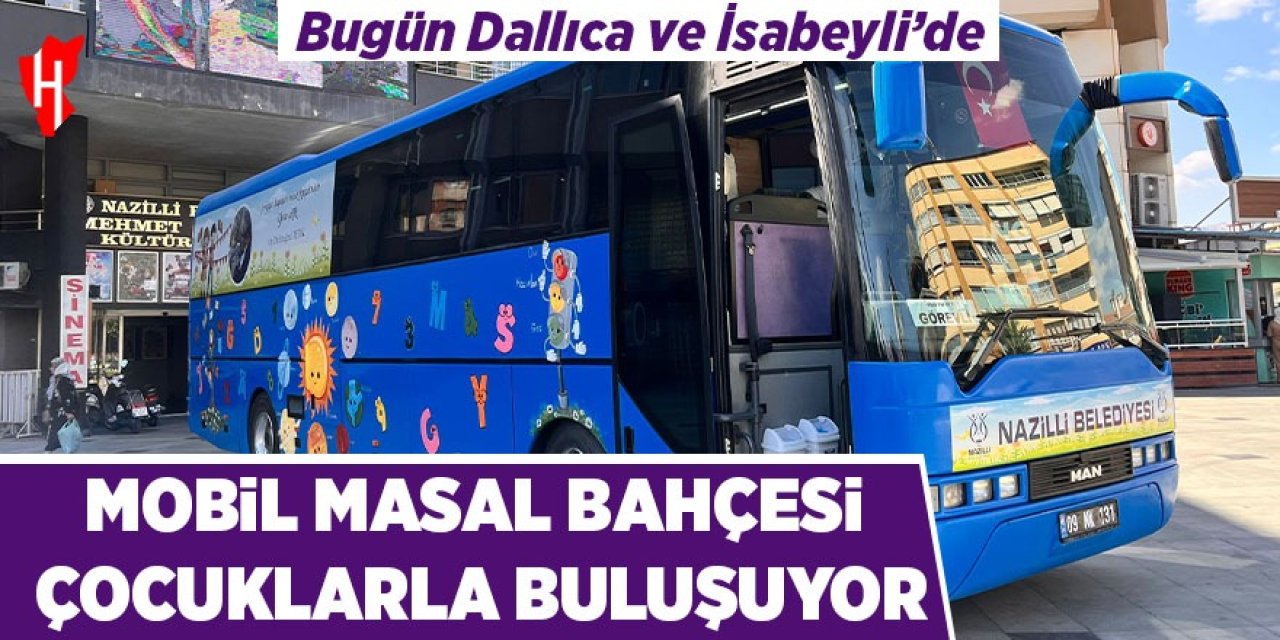 Nazilli'de Mobil Masal Bahçesi çocuklarla buluşuyor