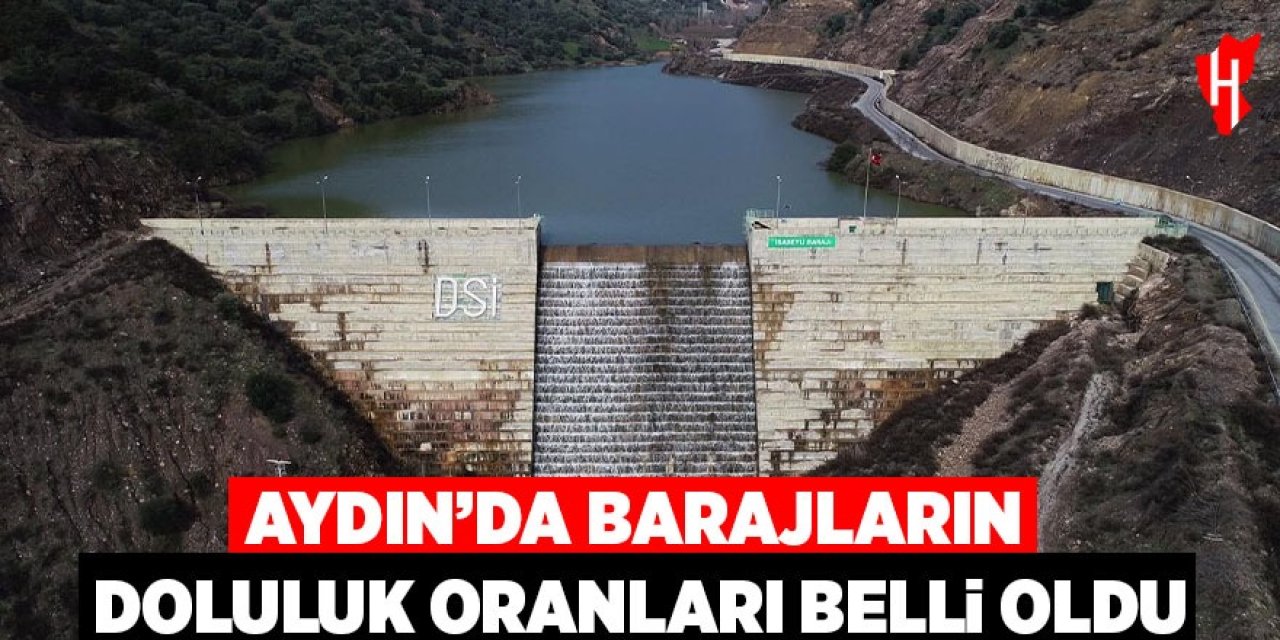 Aydın’da barajların doluluk seviyeleri belli oldu