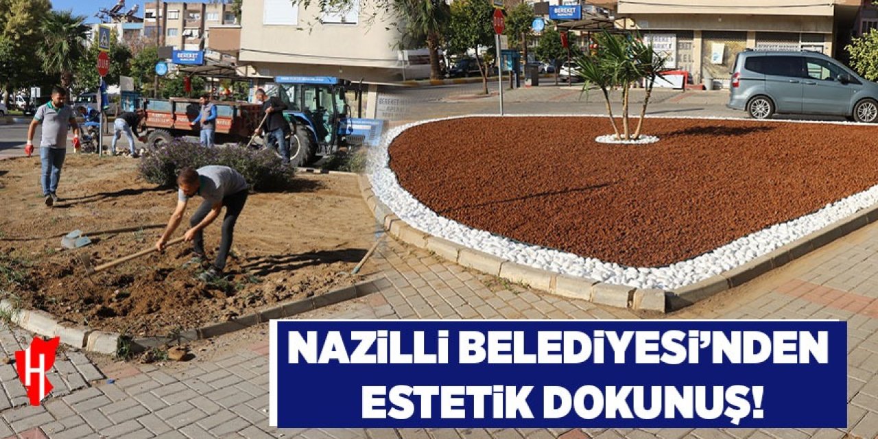 Nazilli Belediyesi'nden estetik dokunuş