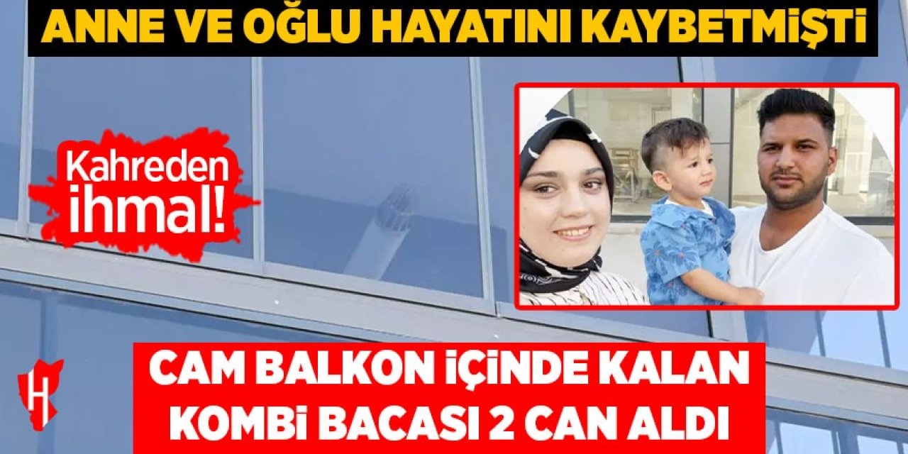 Cam balkon içinde kalan kombi bacası anne ve oğlu hayattan kopardı