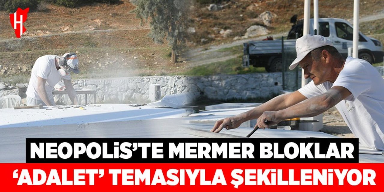 Neopolis'te mermer bloklar 'Adalet' temasıyla şekilleniyor