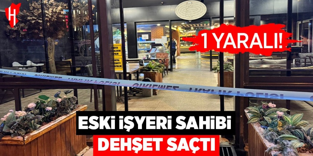 Eski işyeri sahibi dehşet saçtı; 1 yaralı