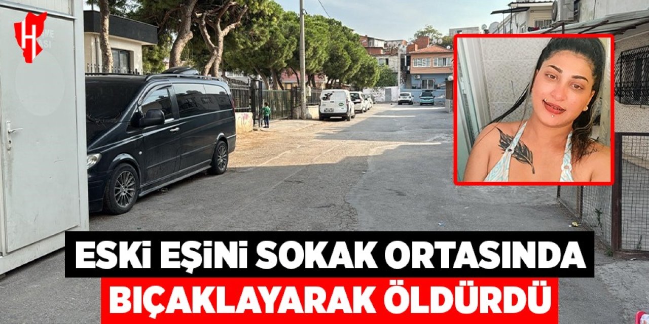 Eski eşini sokak ortasında bıçaklayarak öldürdü